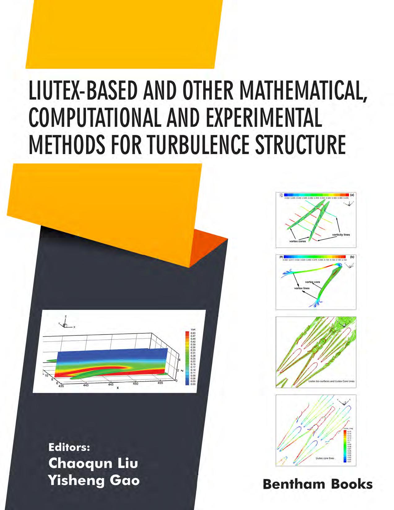 Liutex-based and Other Mathematical, Computational and Experimental Methods for Turbulence Structure by Chaoqun Liu Yisheng Gao