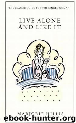 Live Alone and Like It by Marjorie Hillis