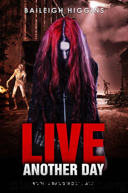 Live Another Day (Dangerous Days - Zombie Apocalypse Book 4) by Baileigh Higgins