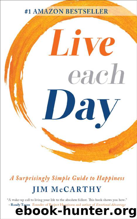 Live Each Day: A Surprisingly Simple Guide to Happiness by Jim McCarthy