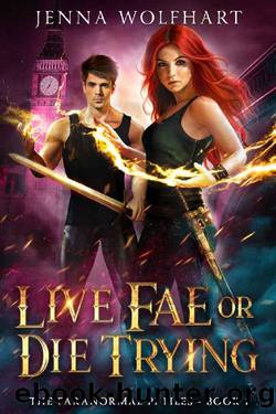Live Fae or Die Trying (The Paranormal PI Files Book 1) by Jenna Wolfhart