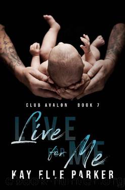 Live For Me: Club Avalon Book 7 by Kay Elle Parker