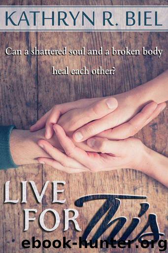 Live For This by Kathryn R. Biel