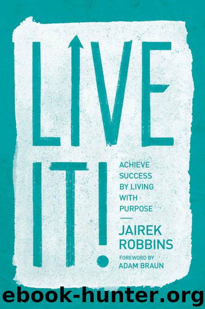 Live It!: Achieve Success by Living with Purpose
