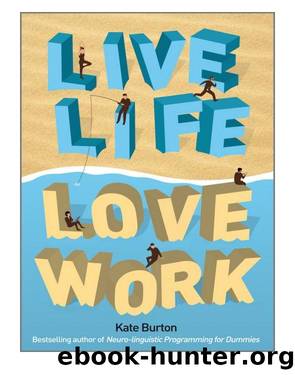 Live Life, Love Work by Kate Burton
