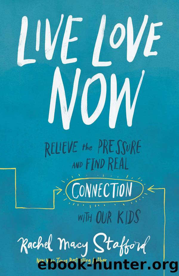 Live Love Now by Rachel Macy Stafford