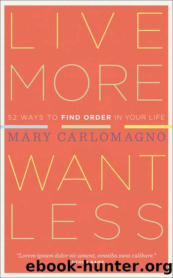 Live More, Want Less by Mary Carlomagno