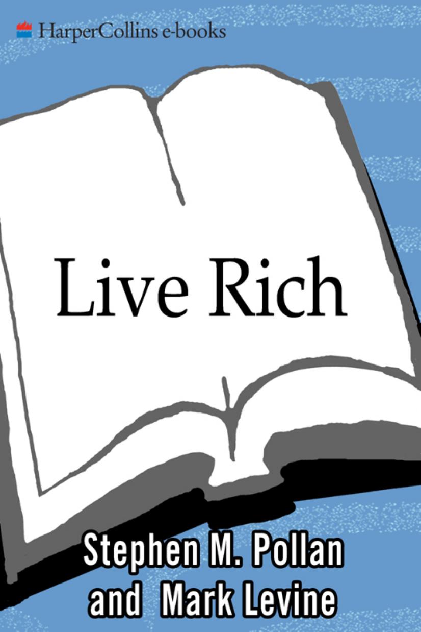 Live Rich : Everything You Need to Know to Be Your Own Boss, Whoever You Work for by Stephen M. Pollan and Mark Levine