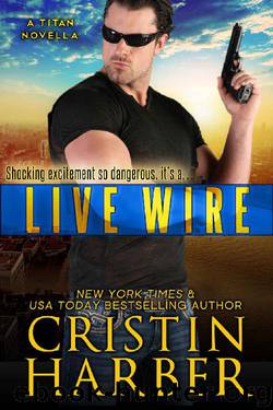 Live Wire (Titan Book 10) by Cristin Harber
