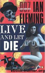 Live and Let Die: A James Bond Novel by Ian Fleming