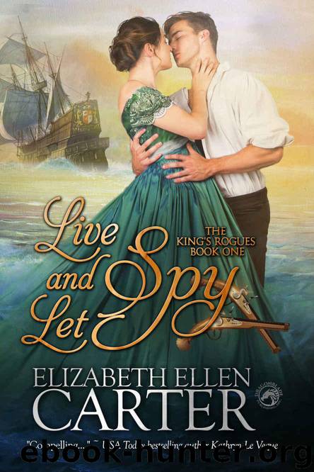 Live and Let Spy (The King's Rogues Book 1) by Elizabeth Ellen Carter & Dragonblade Publishing