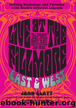 Live at the Fillmore East and West: Getting Backstage and Personal with Rock's Greatest Legends by John Glatt