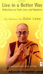 Live in a Better Way: Reflections on Truth, Love, and Happiness by Dalai Lama