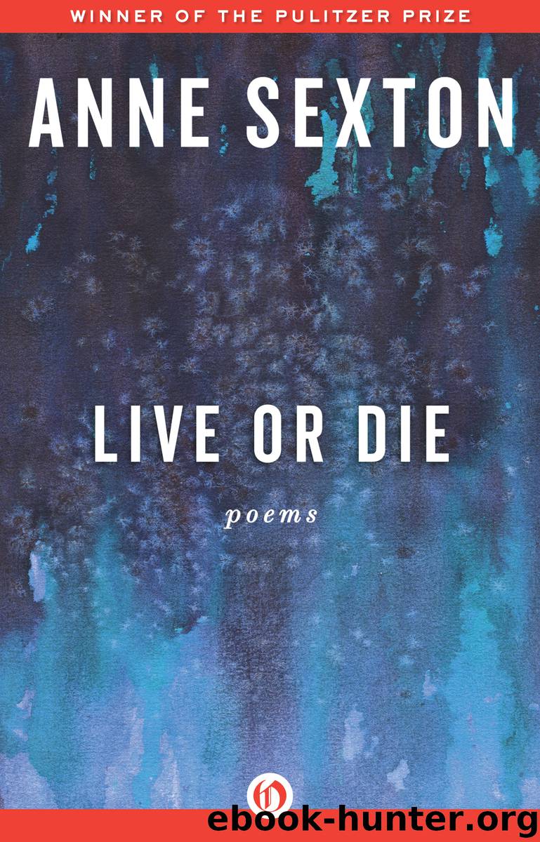 Live or Die by Sexton Anne;