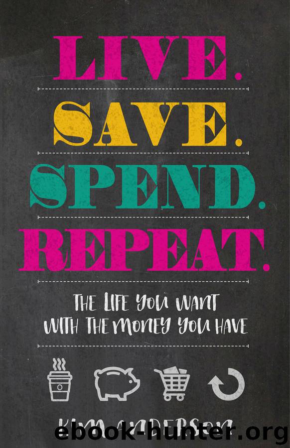 Live. Save. Spend. Repeat. by Kim Anderson