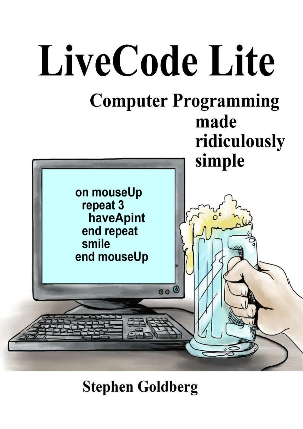LiveCode Lite: Computer Programming Made Ridiculously Simple by Stephen Goldberg