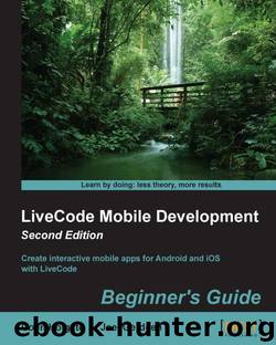 LiveCode Mobile Development Beginner's Guide Second Edition by Holgate Colin & Gerdeen Joel