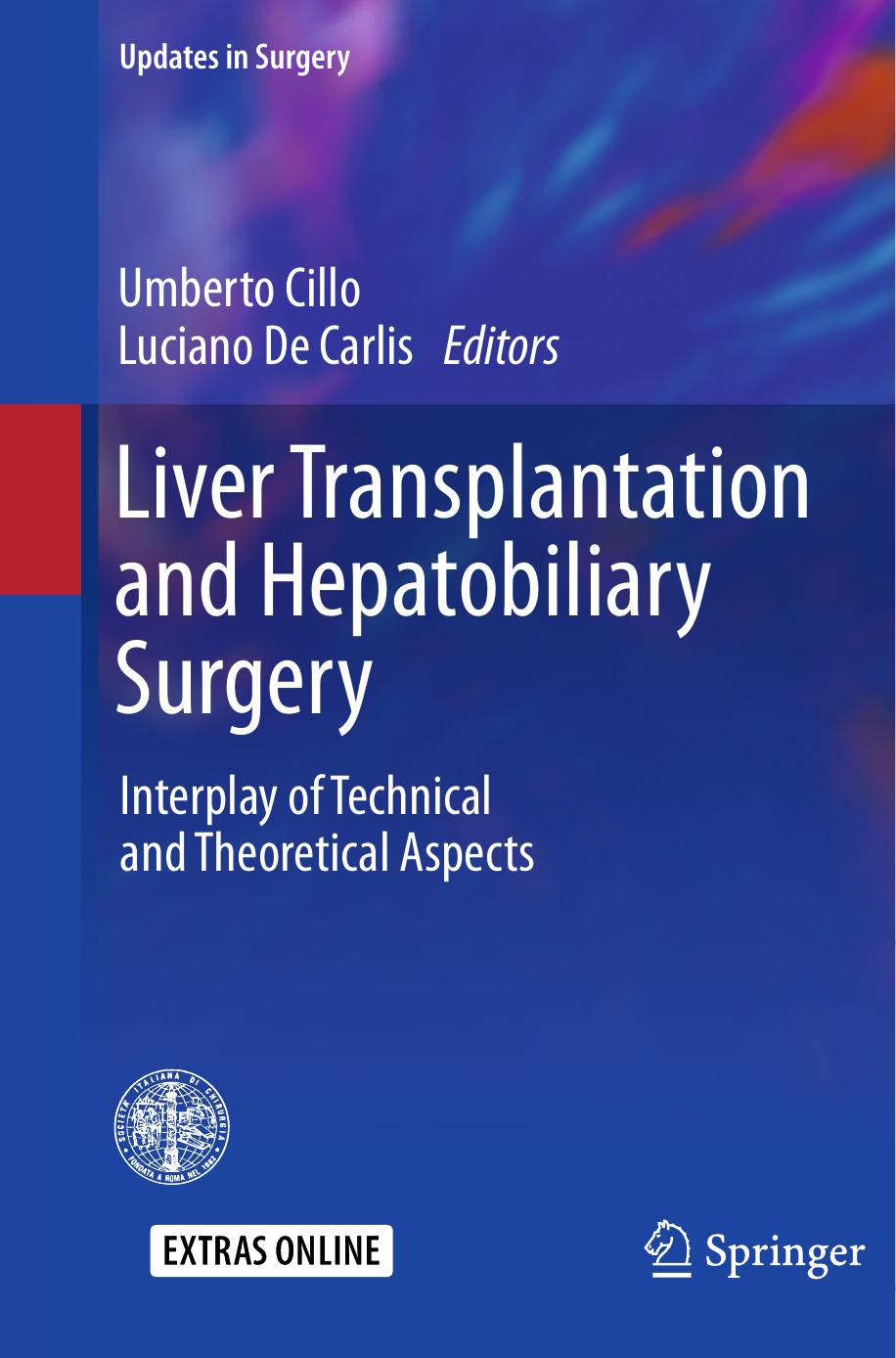 Liver Transplantation and Hepatobiliary Surgery: Interplay of Technical and Theoretical Aspects by Umberto Cillo Luciano De Carlis