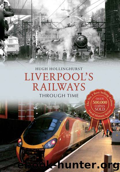 Liverpool's Railways Through Time by Hollinghurst Hugh