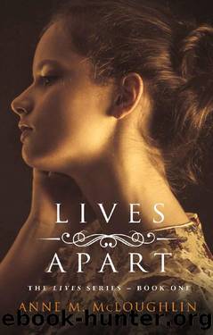 Lives Apart : A family saga of betrayal, tragedy and survival. (The Lives Trilogy Book 1) by Anne M. McLoughlin