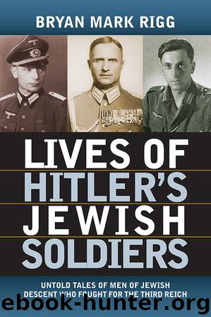 Lives of Hitler's Jewish Soldiers by Bryan Mark Rigg