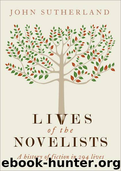 Lives of the Novelists: A History of Fiction in 294 Lives by John Sutherland
