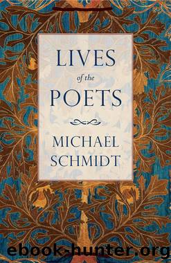 Lives of the Poets: The History of Poets and Poetry by Michael Schmidt