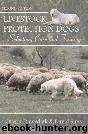 Livestock Protection Dogs: Selection, Care and Training by Orysia Dawydiak & David E. Sims