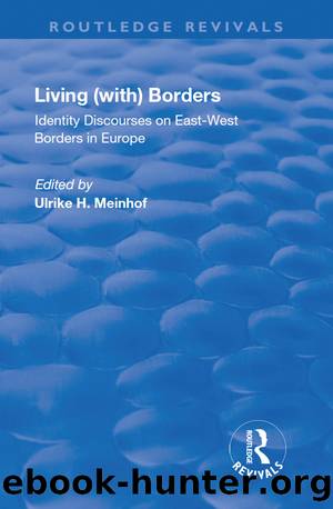 Living (with) Borders: Identity Discourses on East-West Borders in Europe by Ulrike Hanna Meinhof