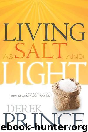 Living As Salt and Light: God's Call to Transform Your World by Prince Derek