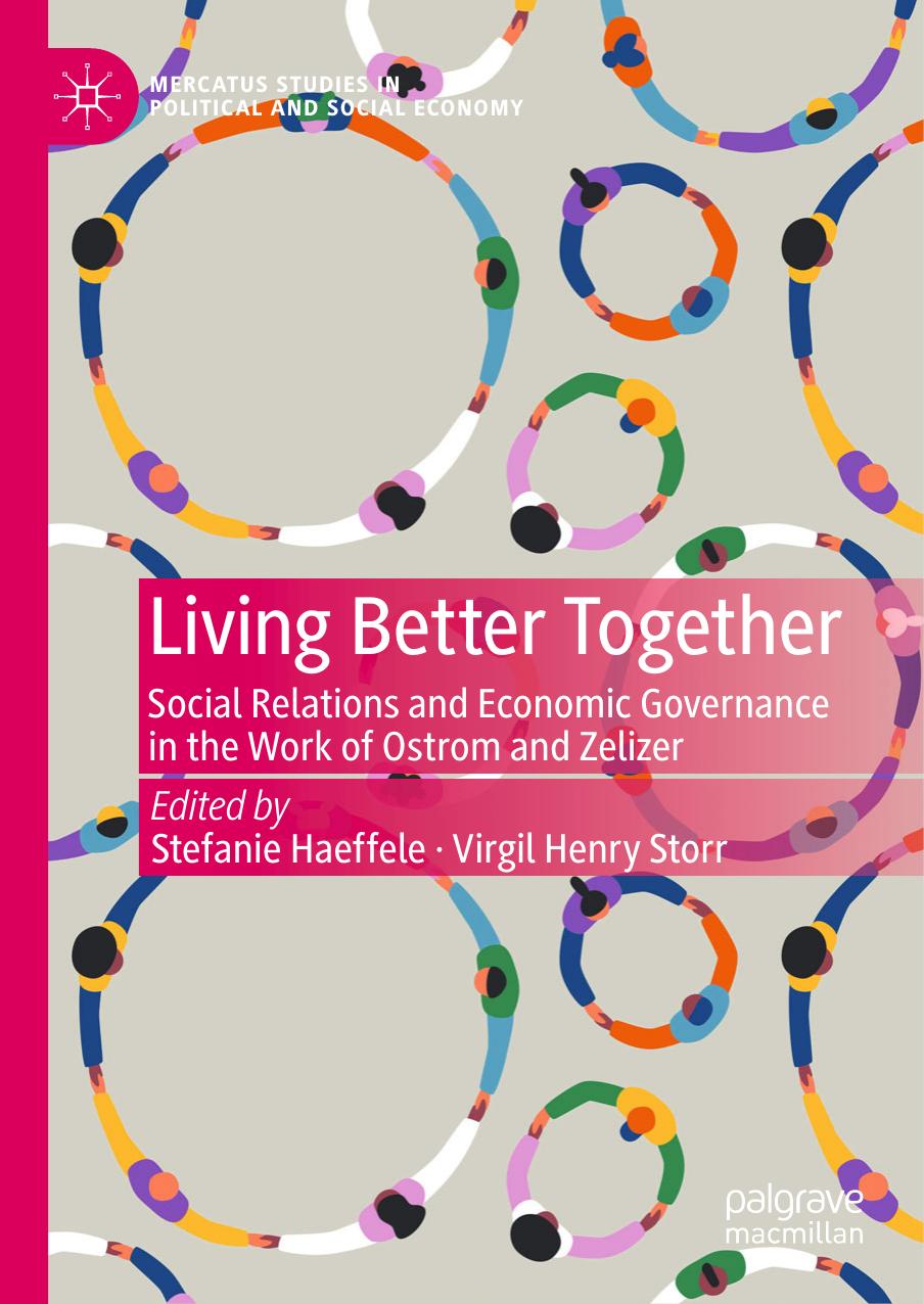 Living Better Together: Social Relations and Economic Governance in the Work of Ostrom and Zelizer by Stefanie Haeffele Virgil Henry Storr