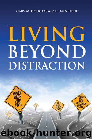 Living Beyond Distraction by Gary M. Douglas Dr. Dain C. Heer
