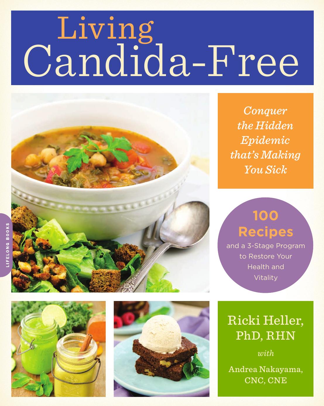 Living Candida-Free: 100 Recipes and a 3-Stage Program to Restore Your Health and Vitality by Ricki Heller Andrea Nakayama