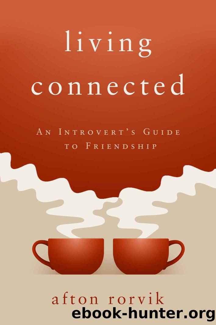 Living Connected: An Introvert's Guide to Friendship by Afton Rorvik