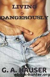Living Dangerously by G. A. Hauser