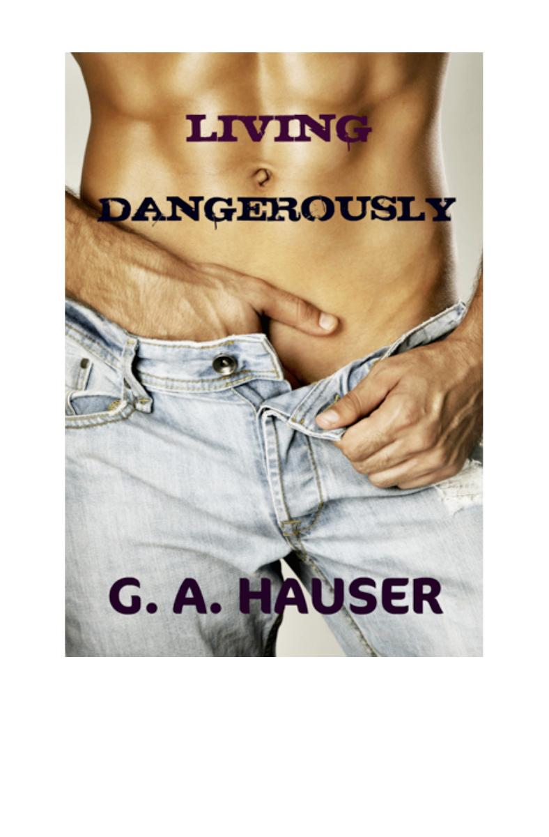 Living Dangerously by G.A. Hauser