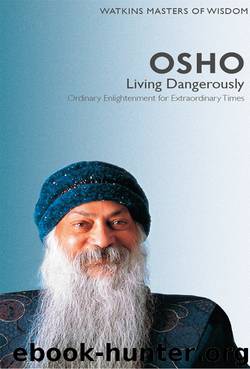 Living Dangerously by Osho