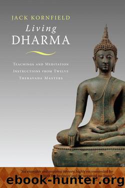 Living Dharma: Teachings and Meditation Instructions from Twelve Theravada Masters by Kornfield Jack