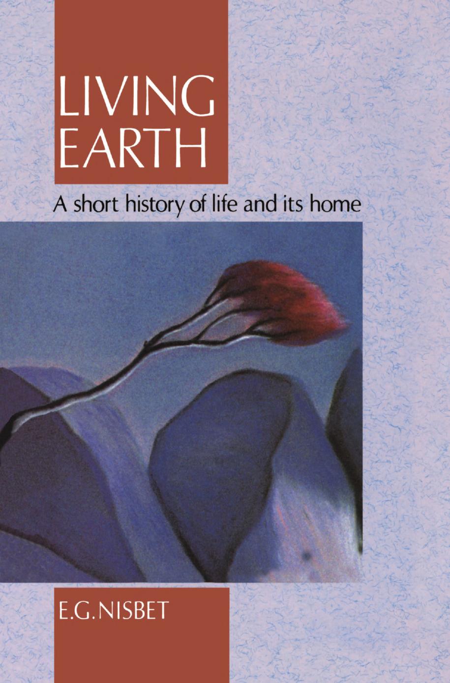 Living Earth: A Short History of Life and its Home by E. G. Nisbet (auth.)