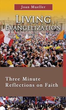 Living Evangelization: Three Minute Reflections on Faith (7x4 Daily Meditations) by Mueller Joan