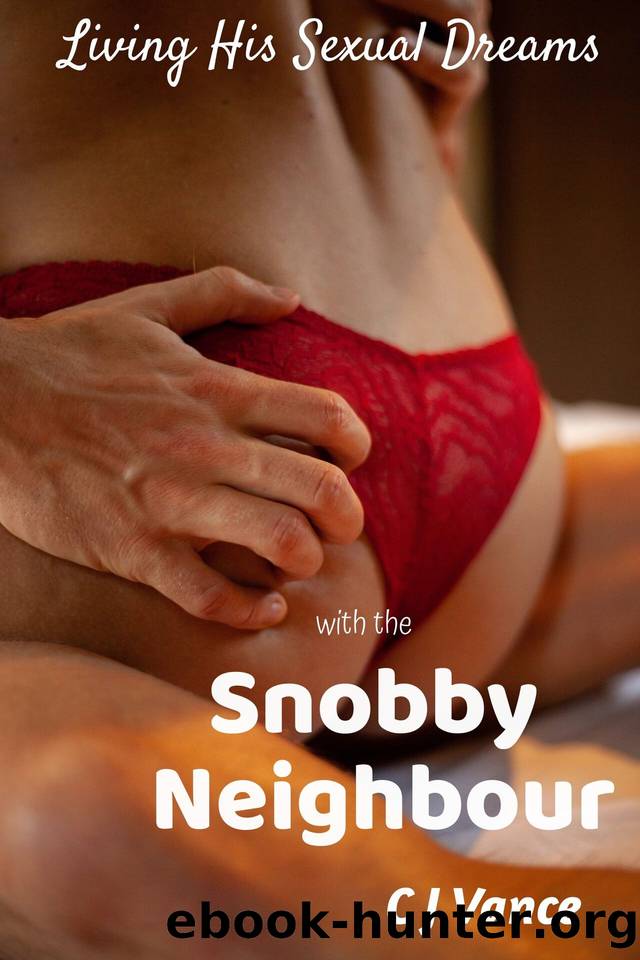 Living His Sexual Dreams: With the Snobby Neighbour by Vance C J