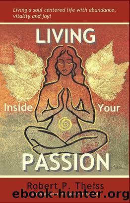 Living Inside Your Passion by Robert Theiss