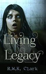 Living Legacy: Among the Dead (Zombie Apocalypse) by Clark RWK
