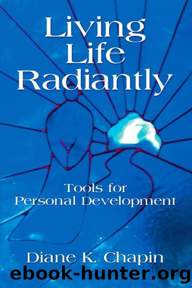 Living Life Radiantly - Tools for Personal Development by Diane K. Chapin
