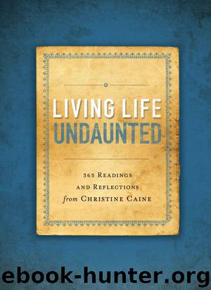Living Life Undaunted: 365 Readings and Reflections from Christine Caine by Zondervan