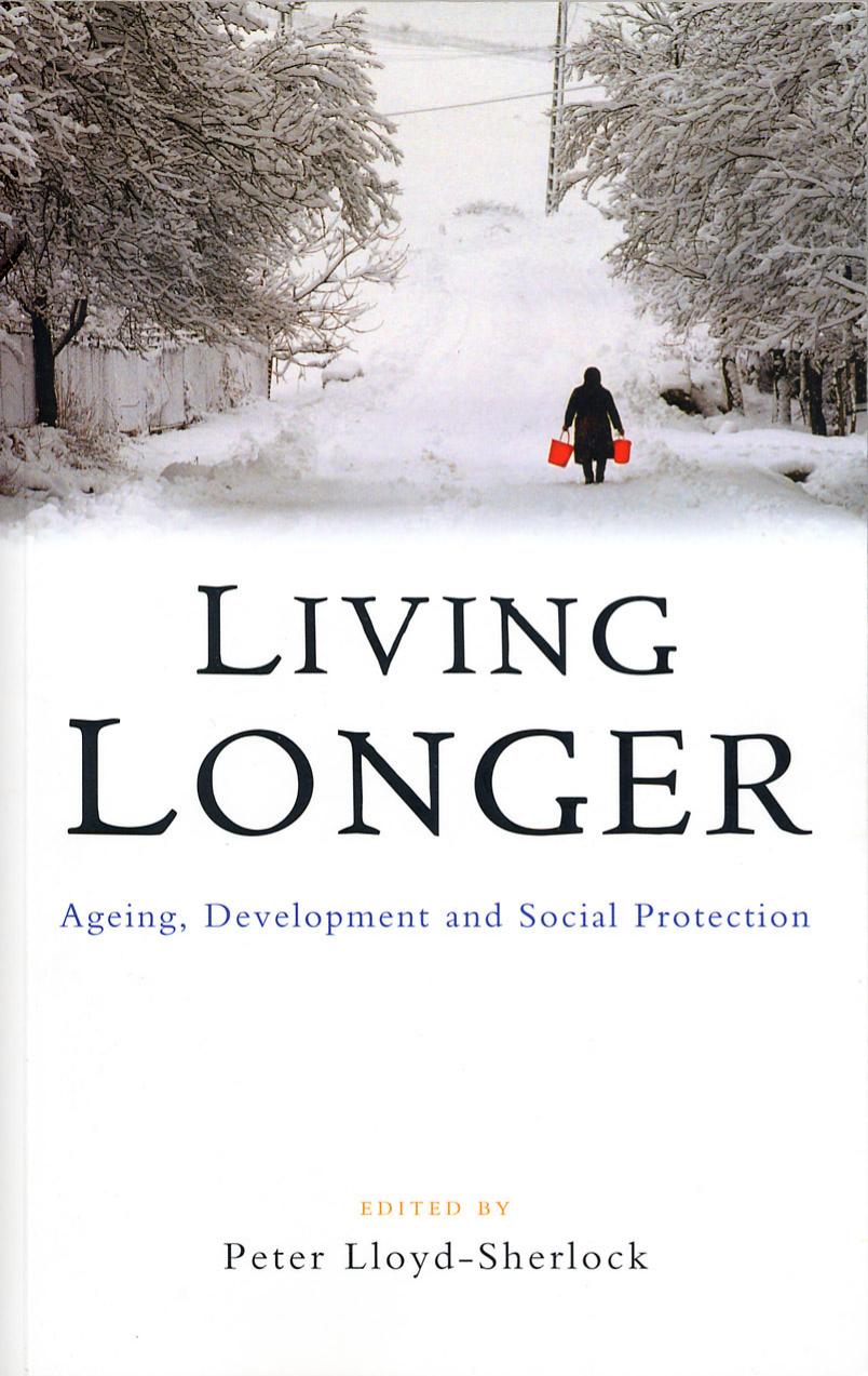 Living Longer: Ageing, Development and Social Protection by Peter Lloyd-Sherlock
