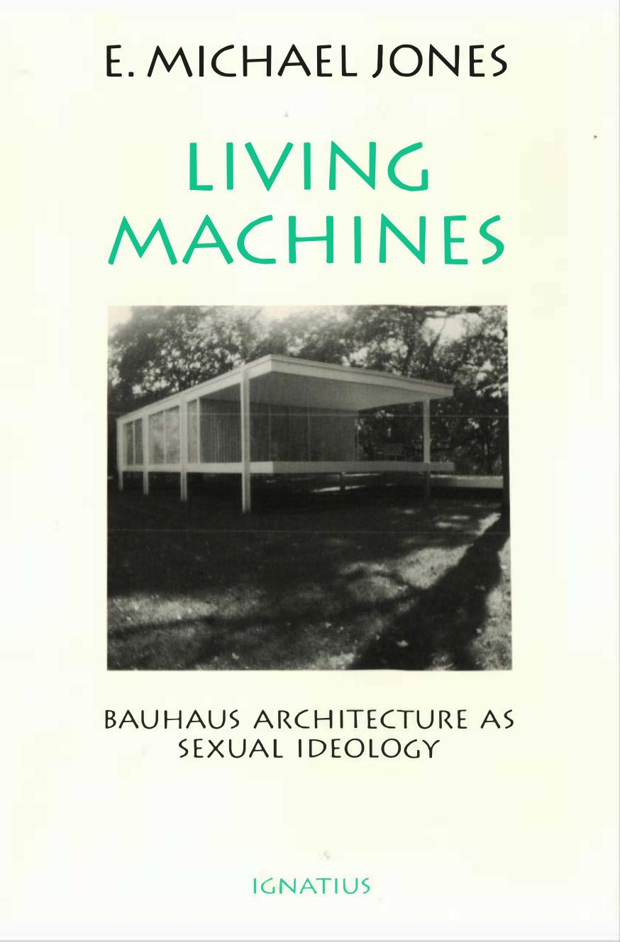 Living Machines - Bauhaus Architecture as Sexual Ideology by E. Michael Jones