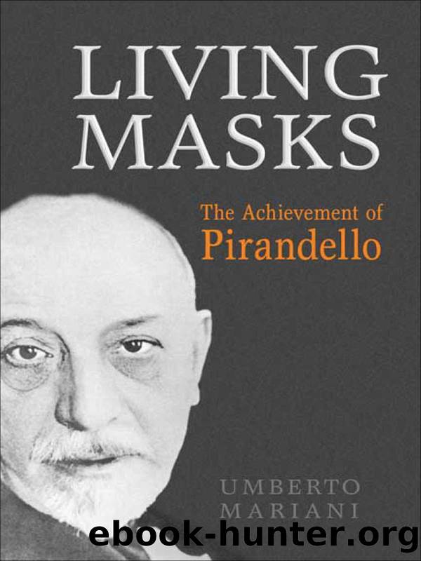 Living Masks: The Achievement of Pirandello (Toronto Italian Studies) by Umberto Mariani