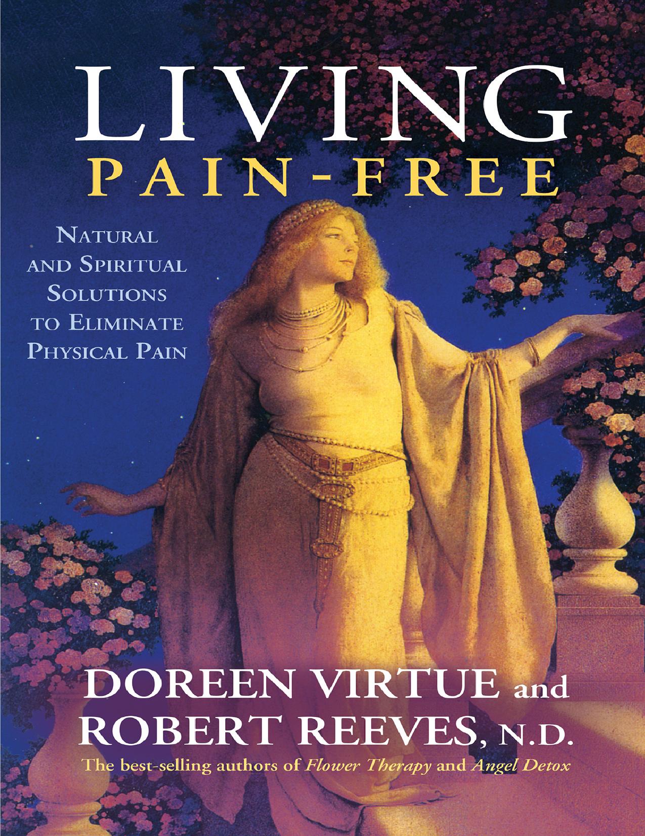Living Pain-Free, Natural and Spiritual Solutions to Eliminate Physical Pain by Doreen Virtue Robert Reeves