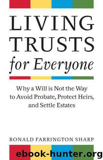 Living Trusts for Everyone: Why a Will Is Not the Way to Settle Your Estate by Sharp Ronald Farrington